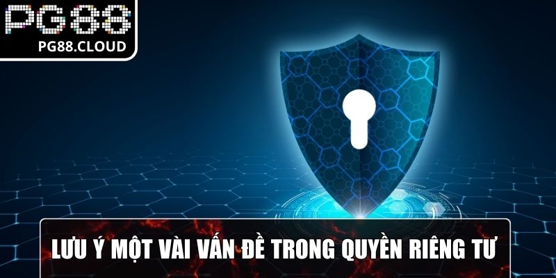 Lưu ý một vài vấn đề trong quyền riêng tư  